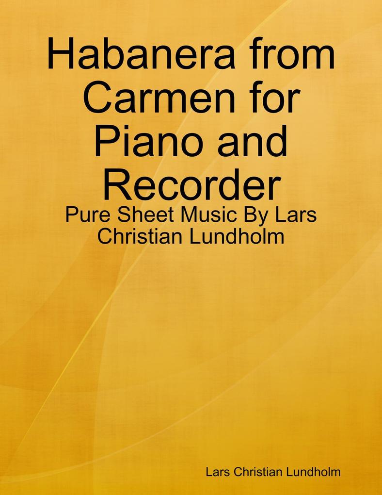 Habanera from Carmen for Piano and Recorder - Pure Sheet Music By Lars Christian Lundholm
