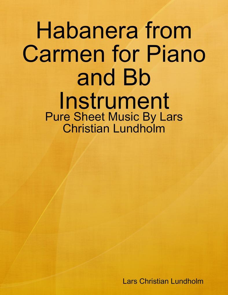 Habanera from Carmen for Piano and Bb Instrument - Pure Sheet Music By Lars Christian Lundholm