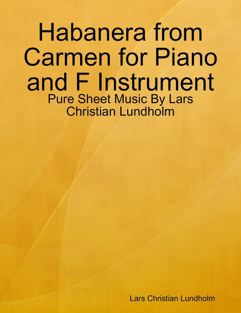 Habanera from Carmen for Piano and F Instrument - Pure Sheet Music By Lars Christian Lundholm