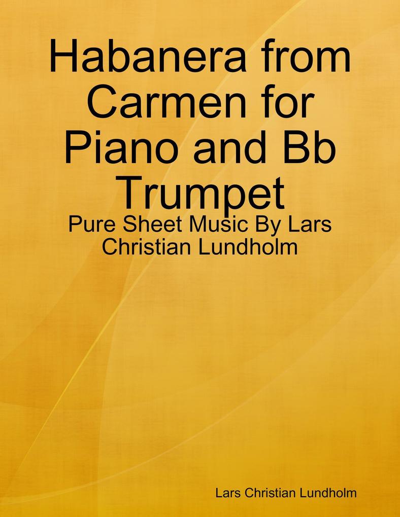 Habanera from Carmen for Piano and Bb Trumpet - Pure Sheet Music By Lars Christian Lundholm