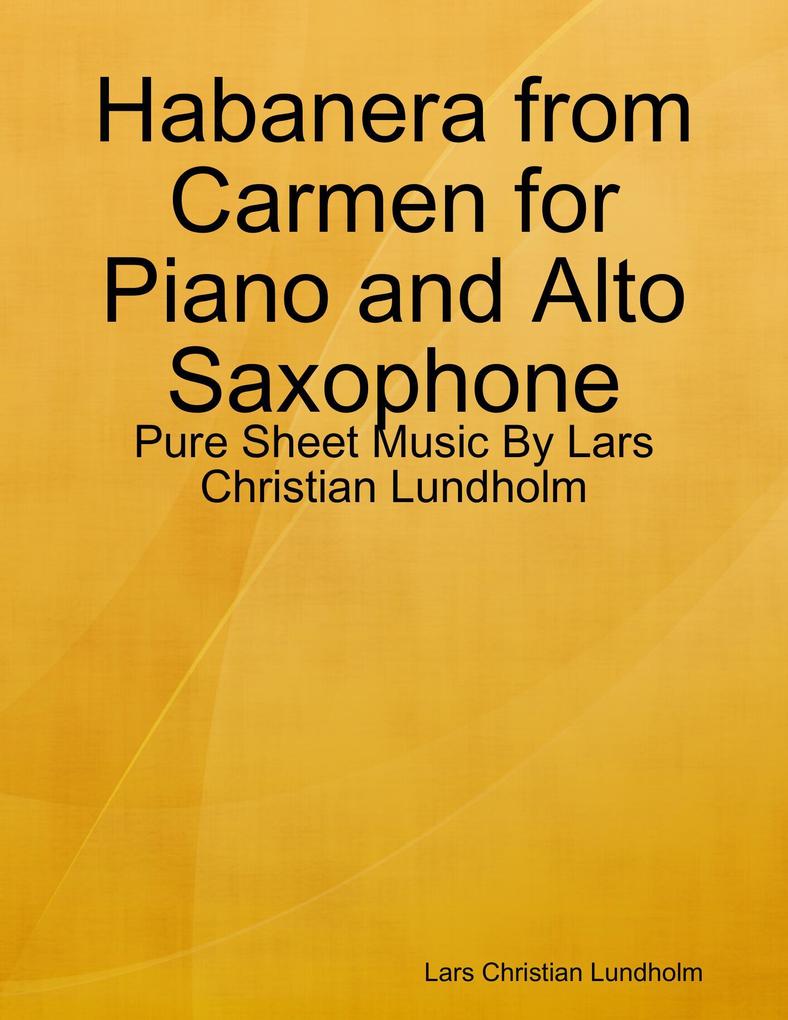 Habanera from Carmen for Piano and Alto Saxophone - Pure Sheet Music By Lars Christian Lundholm