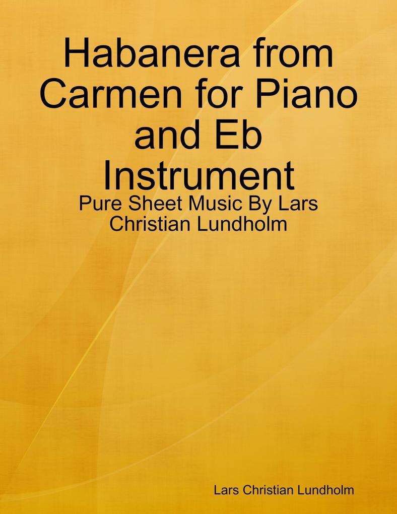 Habanera from Carmen for Piano and Eb Instrument - Pure Sheet Music By Lars Christian Lundholm