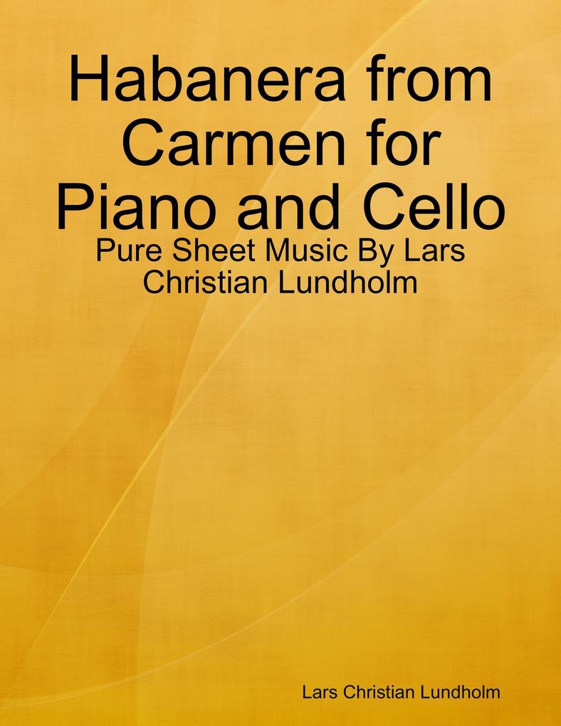 Habanera from Carmen for Piano and Cello - Pure Sheet Music By Lars Christian Lundholm