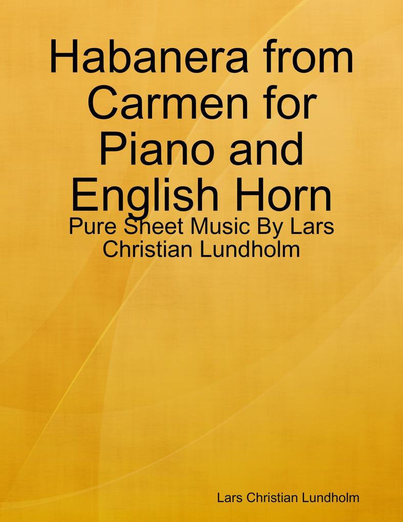 Habanera from Carmen for Piano and English Horn - Pure Sheet Music By Lars Christian Lundholm