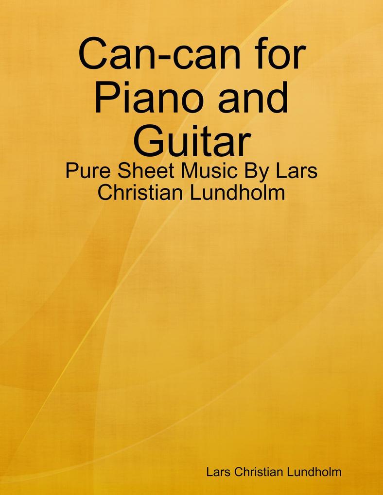 Can-can for Piano and Guitar - Pure Sheet Music By Lars Christian Lundholm