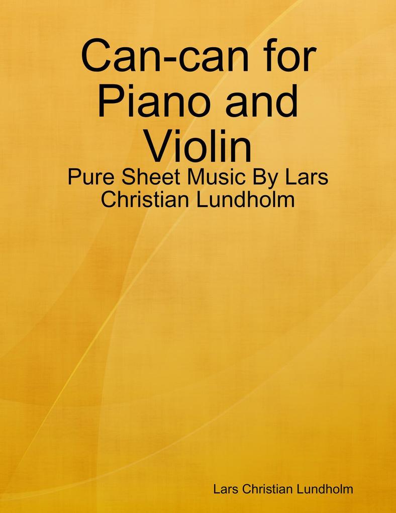 Can-can for Piano and Violin - Pure Sheet Music By Lars Christian Lundholm