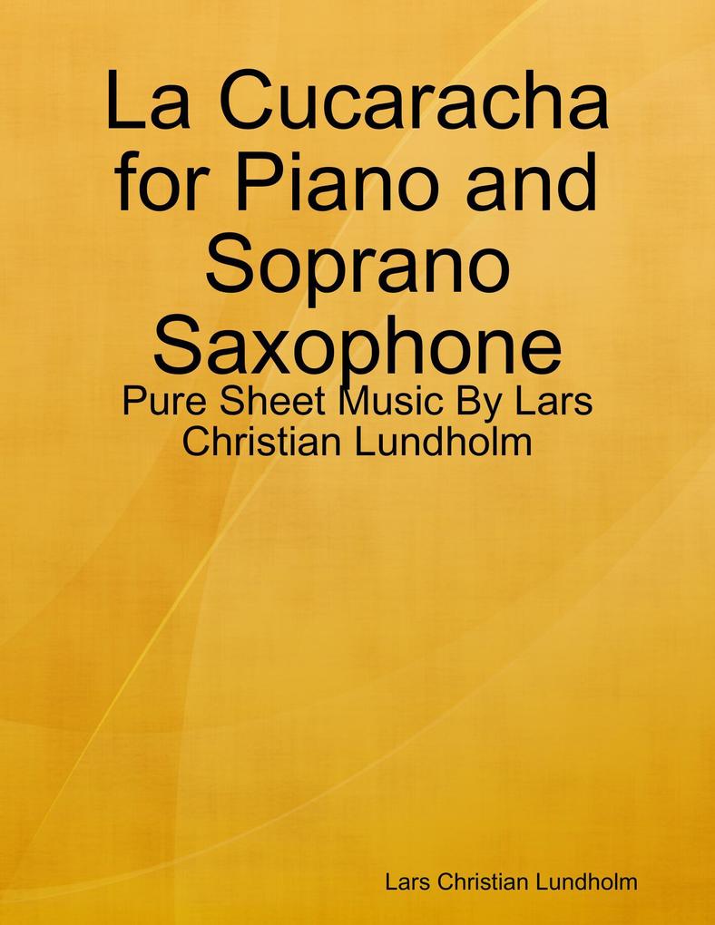 La Cucaracha for Piano and Soprano Saxophone - Pure Sheet Music By Lars Christian Lundholm