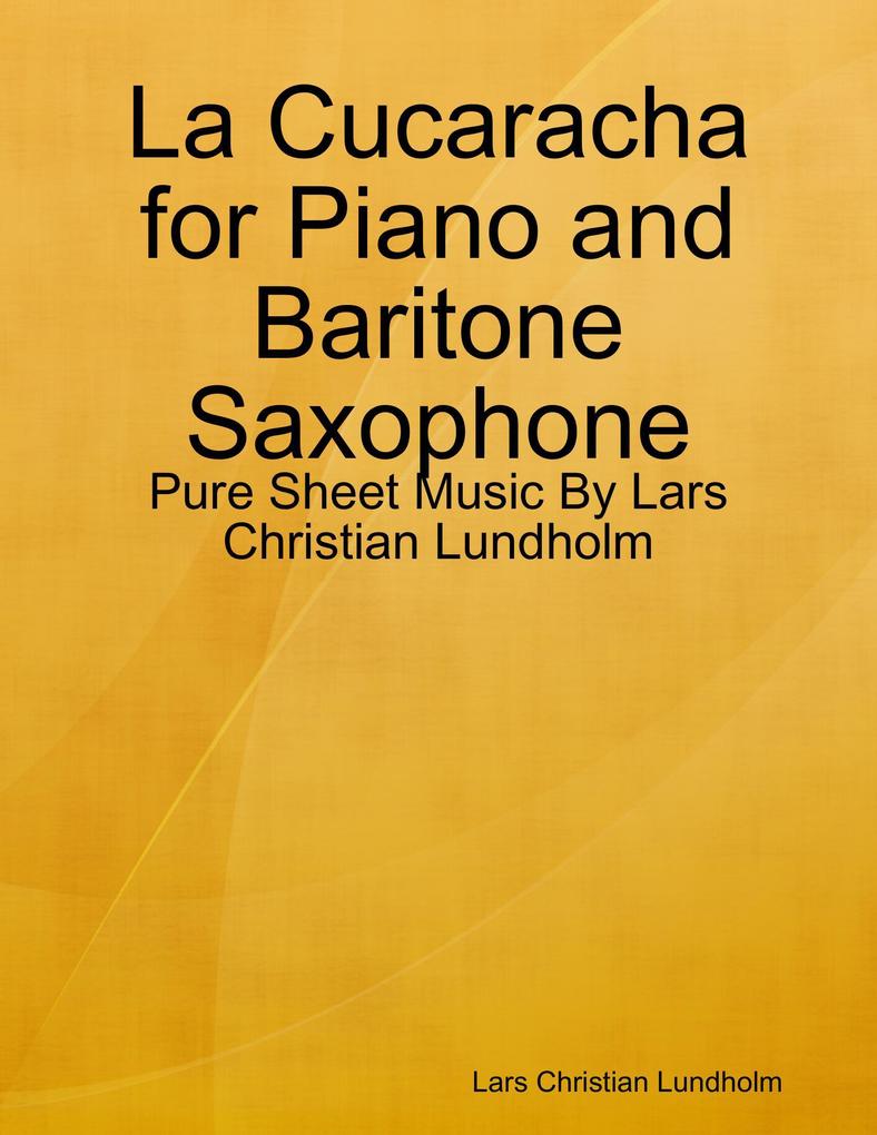 La Cucaracha for Piano and Baritone Saxophone - Pure Sheet Music By Lars Christian Lundholm