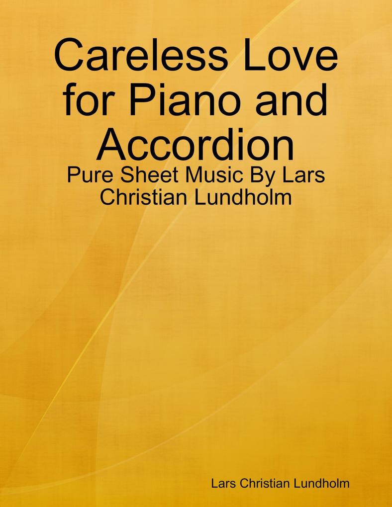 Careless Love for Piano and Accordion - Pure Sheet Music By Lars Christian Lundholm