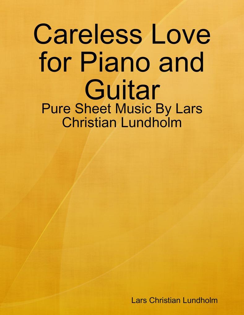 Careless Love for Piano and Guitar - Pure Sheet Music By Lars Christian Lundholm
