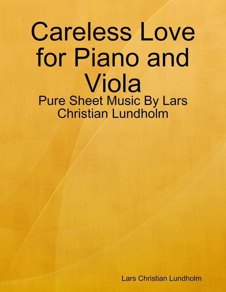 Careless Love for Piano and Viola - Pure Sheet Music By Lars Christian Lundholm