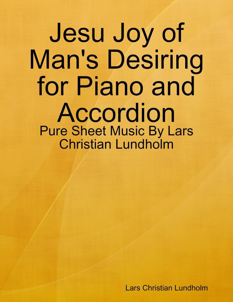 Jesu Joy of Man‘s Desiring for Piano and Accordion - Pure Sheet Music By Lars Christian Lundholm