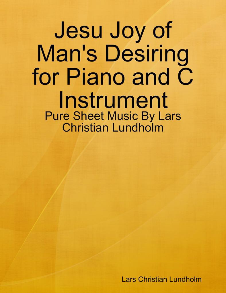 Jesu Joy of Man‘s Desiring for Piano and C Instrument - Pure Sheet Music By Lars Christian Lundholm