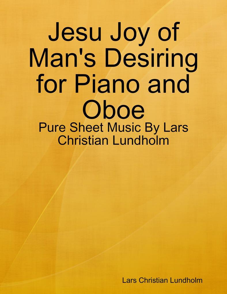 Jesu Joy of Man‘s Desiring for Piano and Oboe - Pure Sheet Music By Lars Christian Lundholm