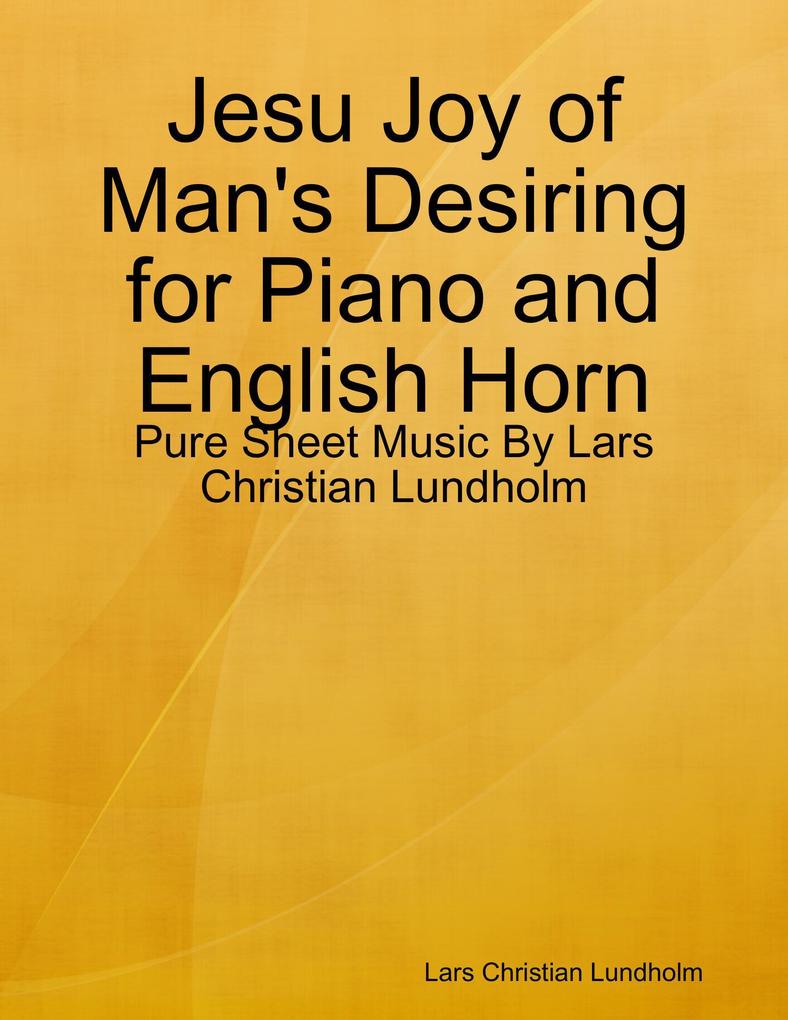 Jesu Joy of Man‘s Desiring for Piano and English Horn - Pure Sheet Music By Lars Christian Lundholm