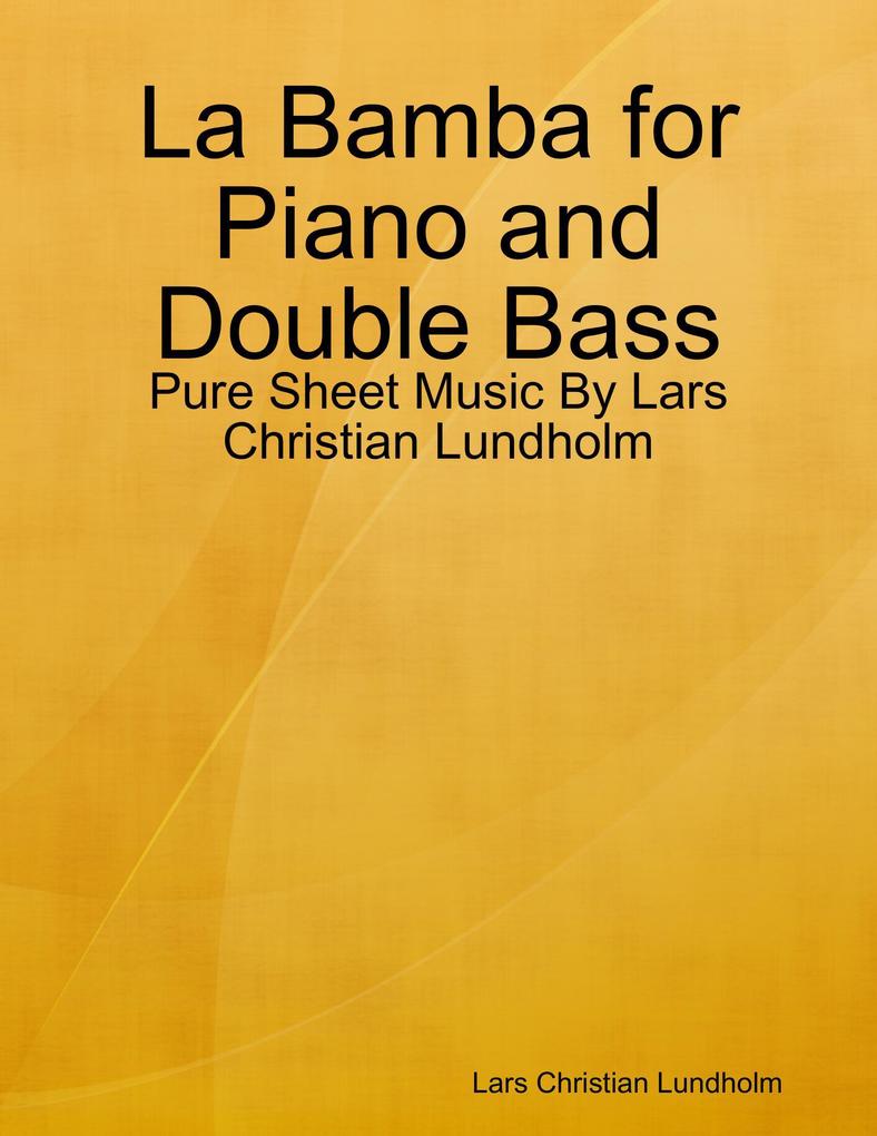 La Bamba for Piano and Double Bass - Pure Sheet Music By Lars Christian Lundholm