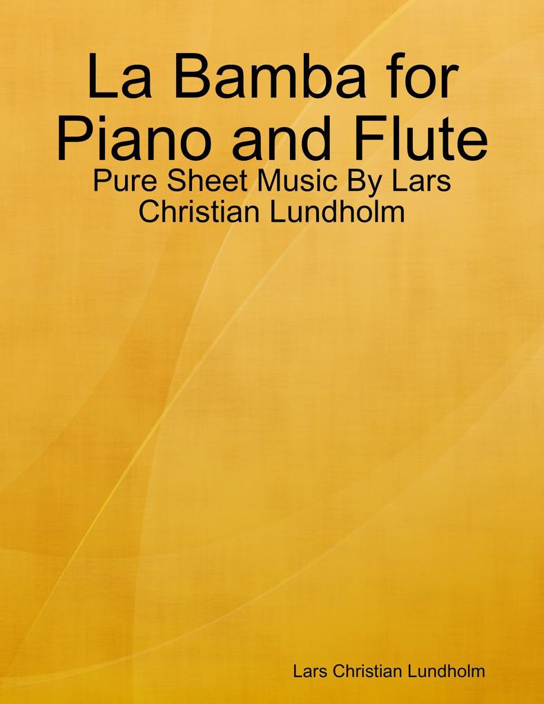 La Bamba for Piano and Flute - Pure Sheet Music By Lars Christian Lundholm
