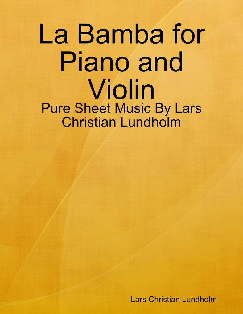 La Bamba for Piano and Violin - Pure Sheet Music By Lars Christian Lundholm
