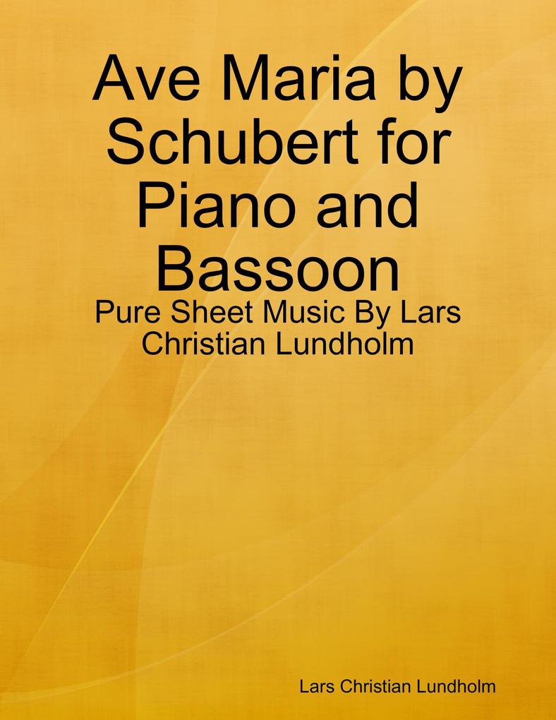 Ave Maria by Schubert for Piano and Bassoon - Pure Sheet Music By Lars Christian Lundholm
