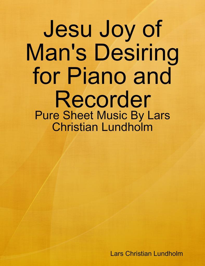 Jesu Joy of Man‘s Desiring for Piano and Recorder - Pure Sheet Music By Lars Christian Lundholm