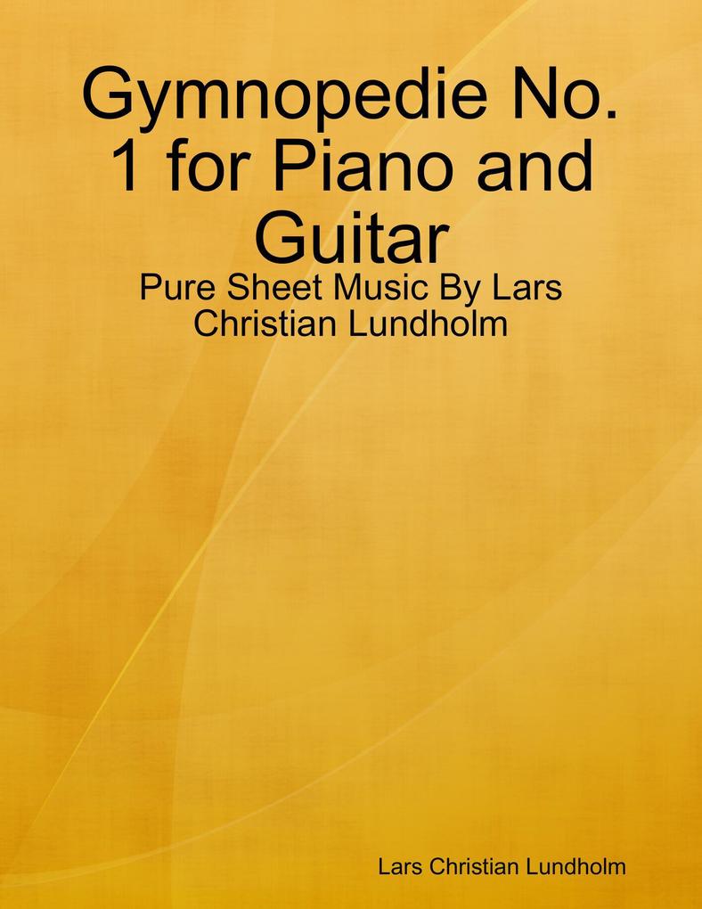 Gymnopedie No. 1 for Piano and Guitar - Pure Sheet Music By Lars Christian Lundholm