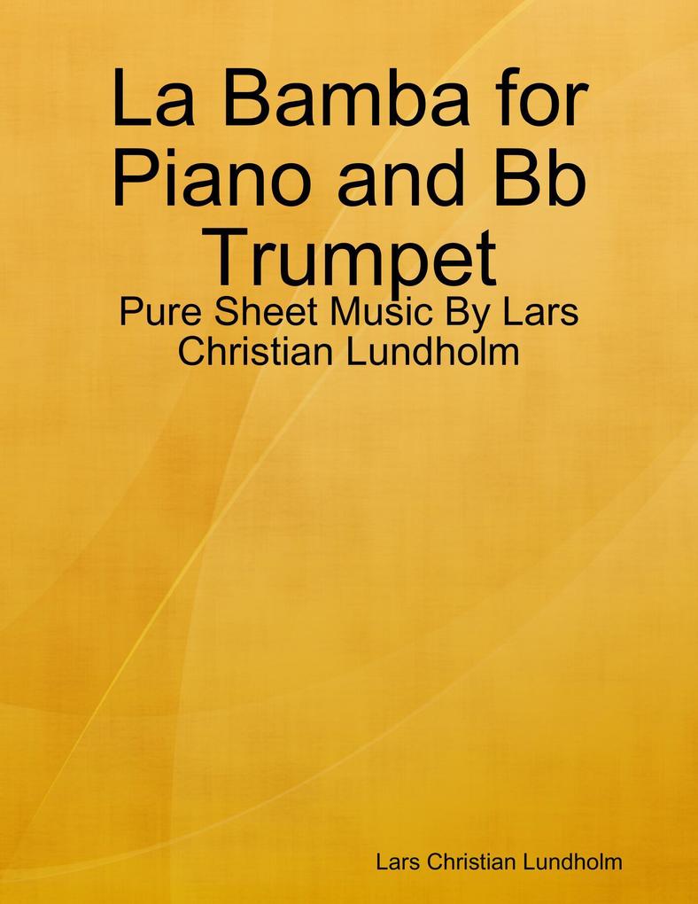 La Bamba for Piano and Bb Trumpet - Pure Sheet Music By Lars Christian Lundholm