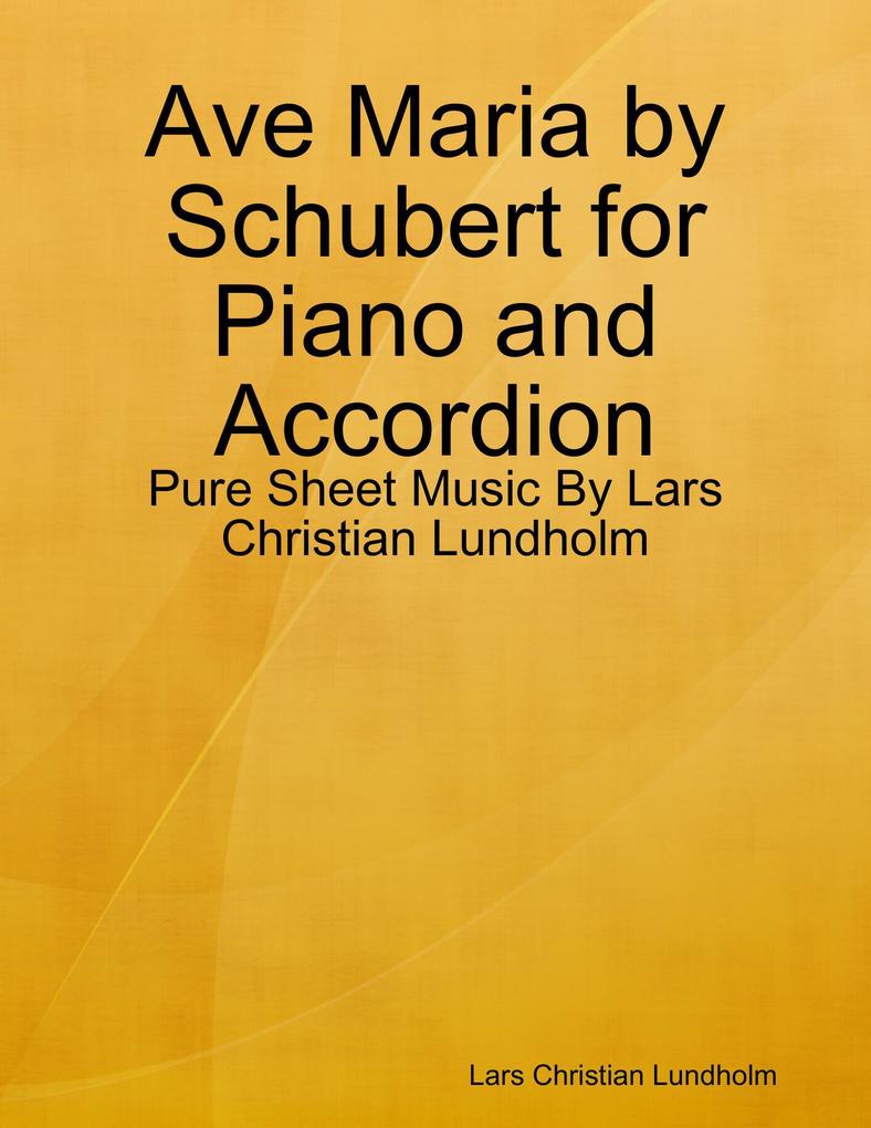 Ave Maria by Schubert for Piano and Accordion - Pure Sheet Music By Lars Christian Lundholm
