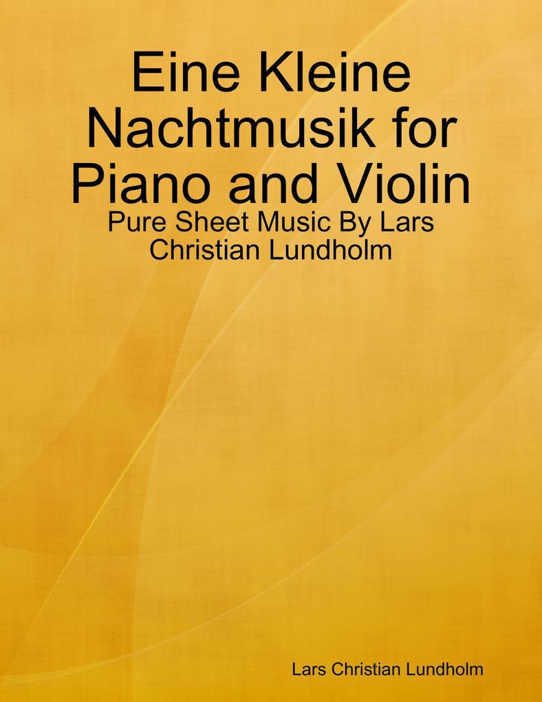 Eine Kleine Nachtmusik for Piano and Violin - Pure Sheet Music By Lars Christian Lundholm