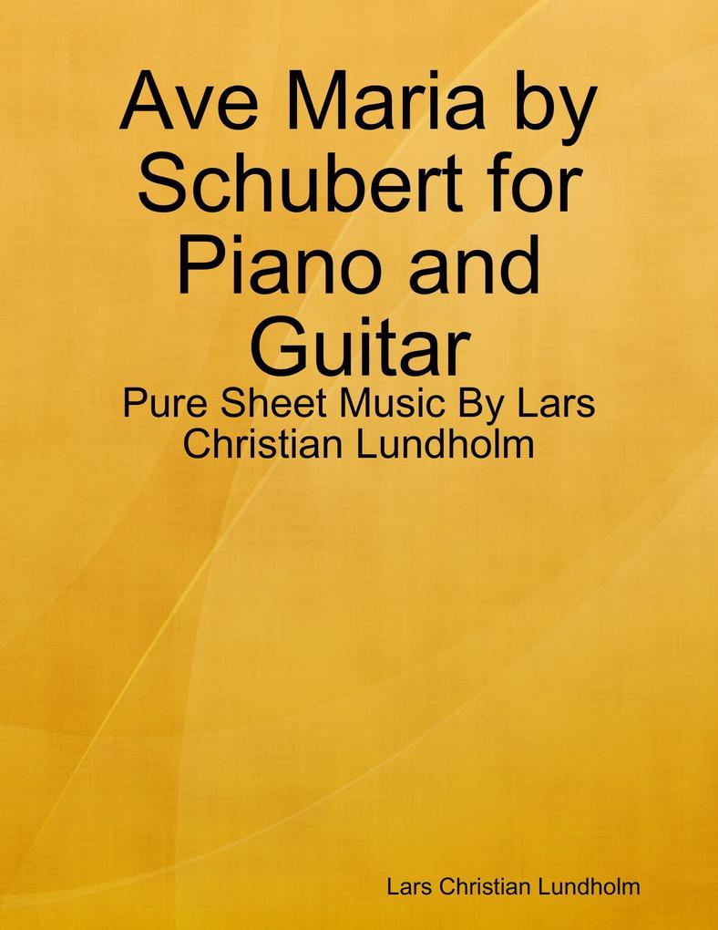 Ave Maria by Schubert for Piano and Guitar - Pure Sheet Music By Lars Christian Lundholm