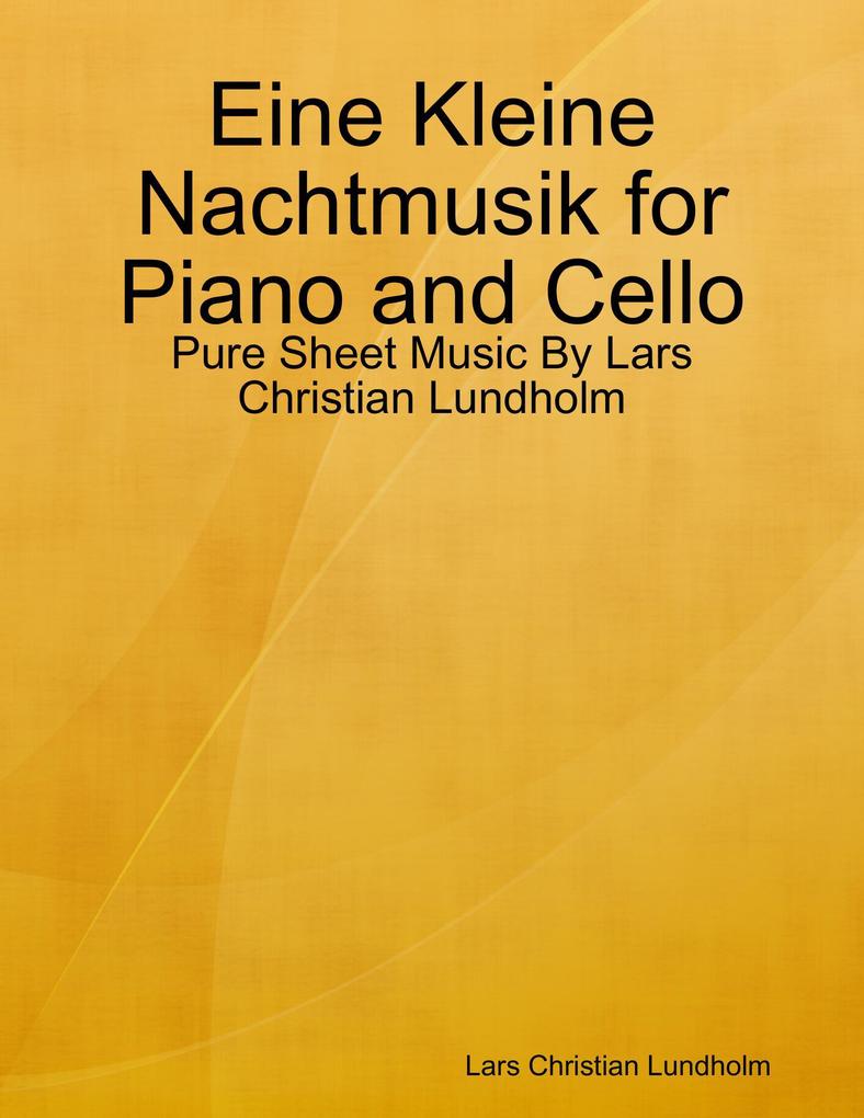 Eine Kleine Nachtmusik for Piano and Cello - Pure Sheet Music By Lars Christian Lundholm