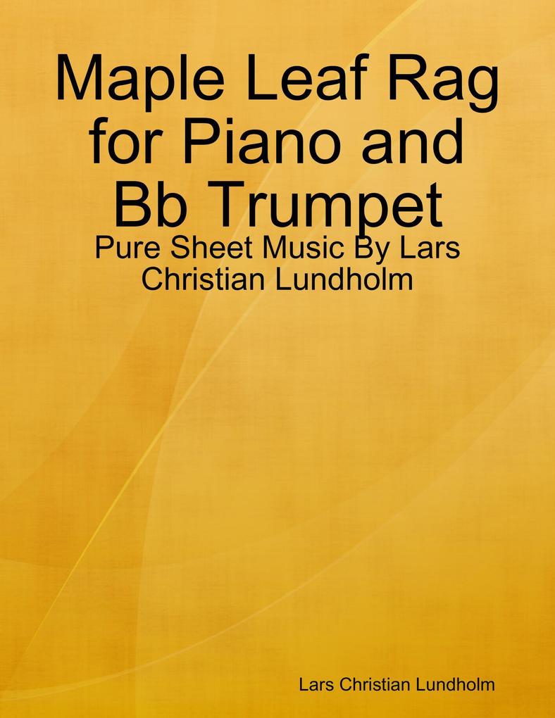 Maple Leaf Rag for Piano and Bb Trumpet - Pure Sheet Music By Lars Christian Lundholm