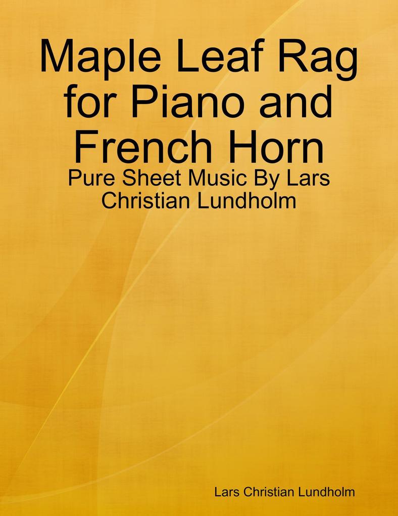 Maple Leaf Rag for Piano and French Horn - Pure Sheet Music By Lars Christian Lundholm
