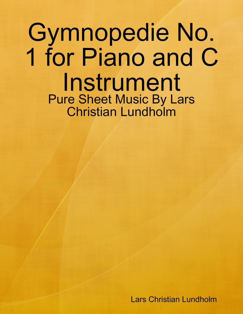 Gymnopedie No. 1 for Piano and C Instrument - Pure Sheet Music By Lars Christian Lundholm