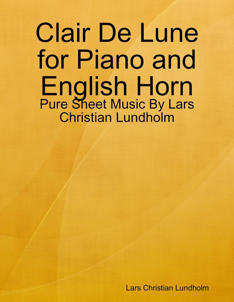 Clair De Lune for Piano and English Horn - Pure Sheet Music By Lars Christian Lundholm