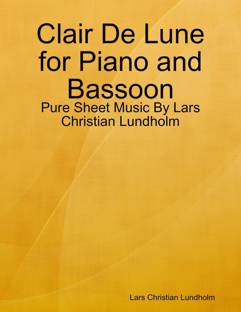 Clair De Lune for Piano and Bassoon - Pure Sheet Music By Lars Christian Lundholm