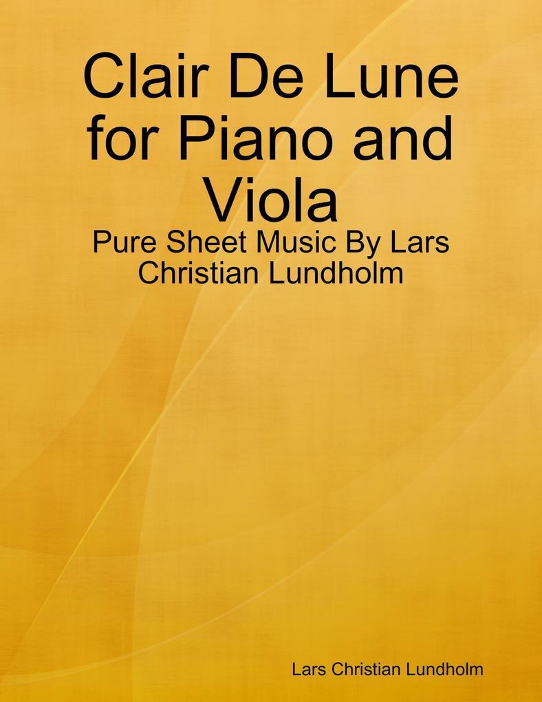 Clair De Lune for Piano and Viola - Pure Sheet Music By Lars Christian Lundholm