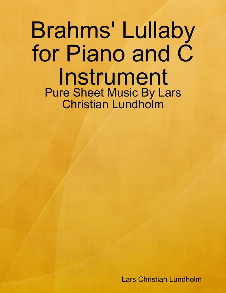 Brahms‘ Lullaby for Piano and C Instrument - Pure Sheet Music By Lars Christian Lundholm