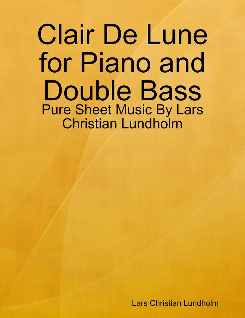 Clair De Lune for Piano and Double Bass - Pure Sheet Music By Lars Christian Lundholm