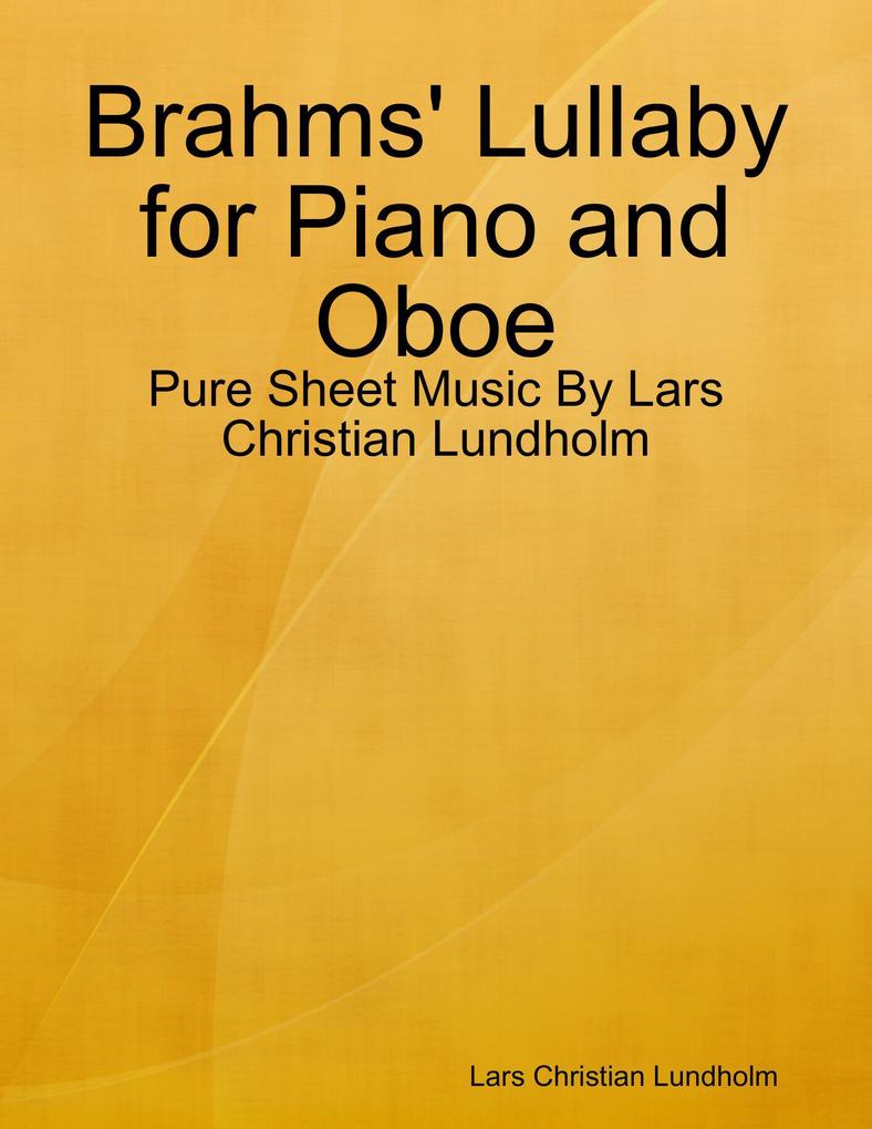 Brahms‘ Lullaby for Piano and Oboe - Pure Sheet Music By Lars Christian Lundholm