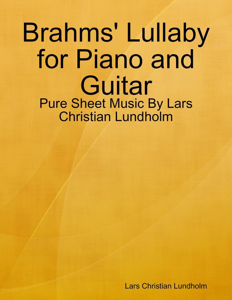 Brahms‘ Lullaby for Piano and Guitar - Pure Sheet Music By Lars Christian Lundholm