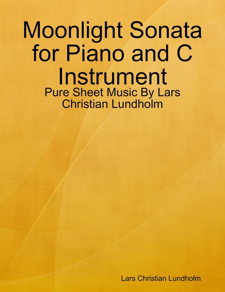 Moonlight Sonata for Piano and C Instrument - Pure Sheet Music By Lars Christian Lundholm