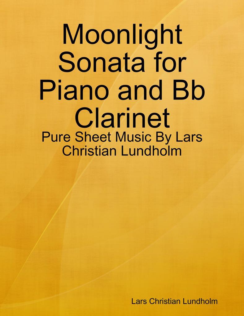 Moonlight Sonata for Piano and Bb Clarinet - Pure Sheet Music By Lars Christian Lundholm
