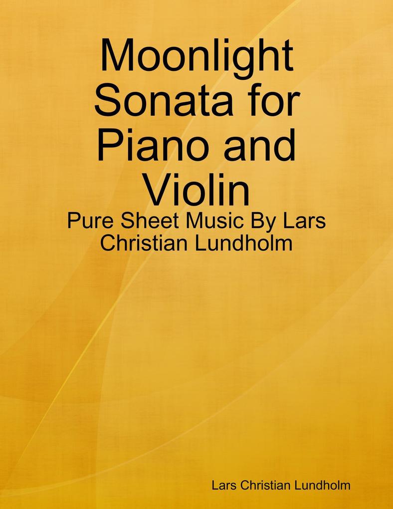 Moonlight Sonata for Piano and Violin - Pure Sheet Music By Lars Christian Lundholm