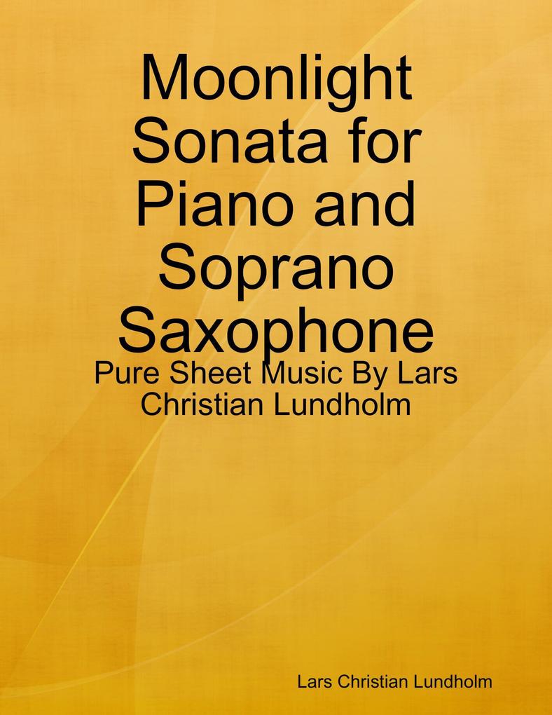 Moonlight Sonata for Piano and Soprano Saxophone - Pure Sheet Music By Lars Christian Lundholm