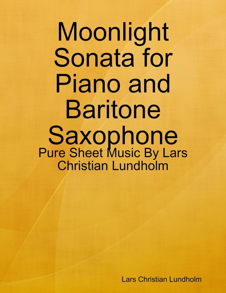 Moonlight Sonata for Piano and Baritone Saxophone - Pure Sheet Music By Lars Christian Lundholm