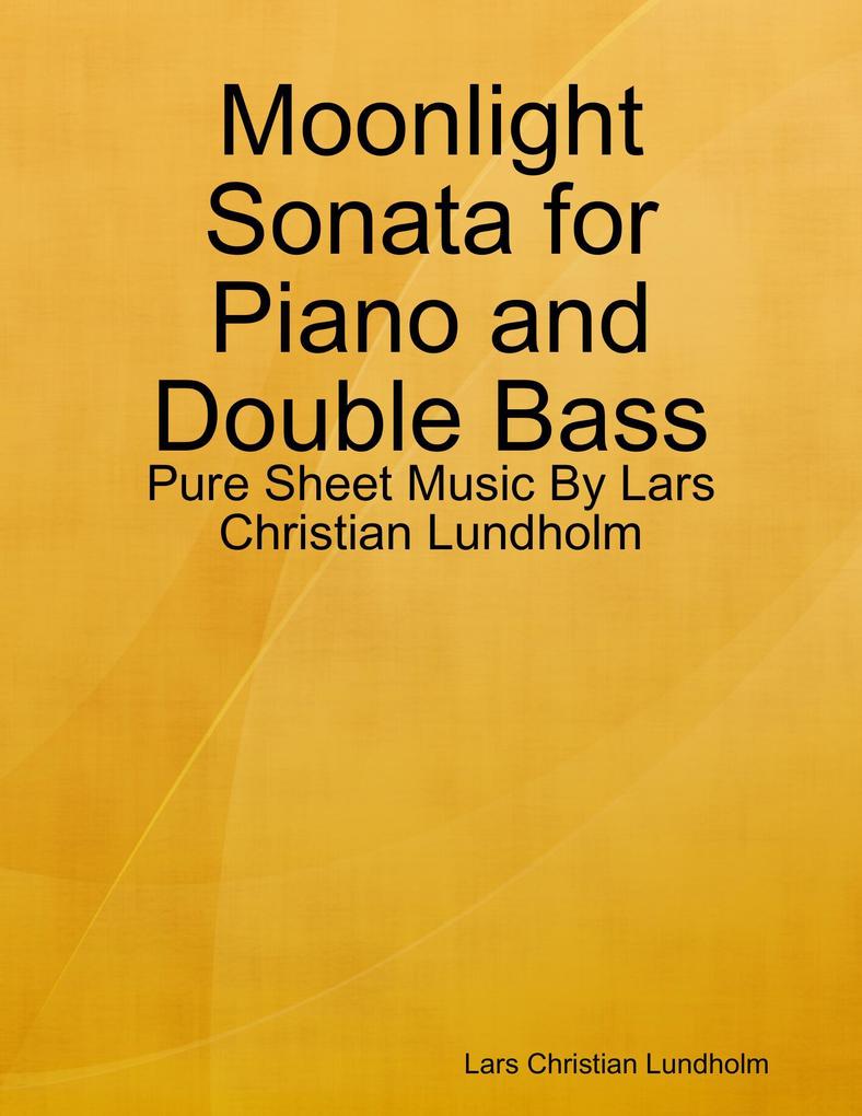 Moonlight Sonata for Piano and Double Bass - Pure Sheet Music By Lars Christian Lundholm