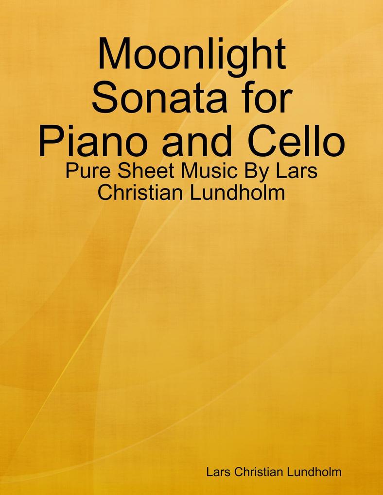 Moonlight Sonata for Piano and Cello - Pure Sheet Music By Lars Christian Lundholm