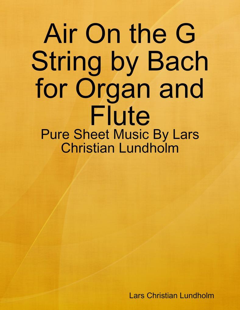 Air On the G String by Bach for Organ and Flute - Pure Sheet Music By Lars Christian Lundholm