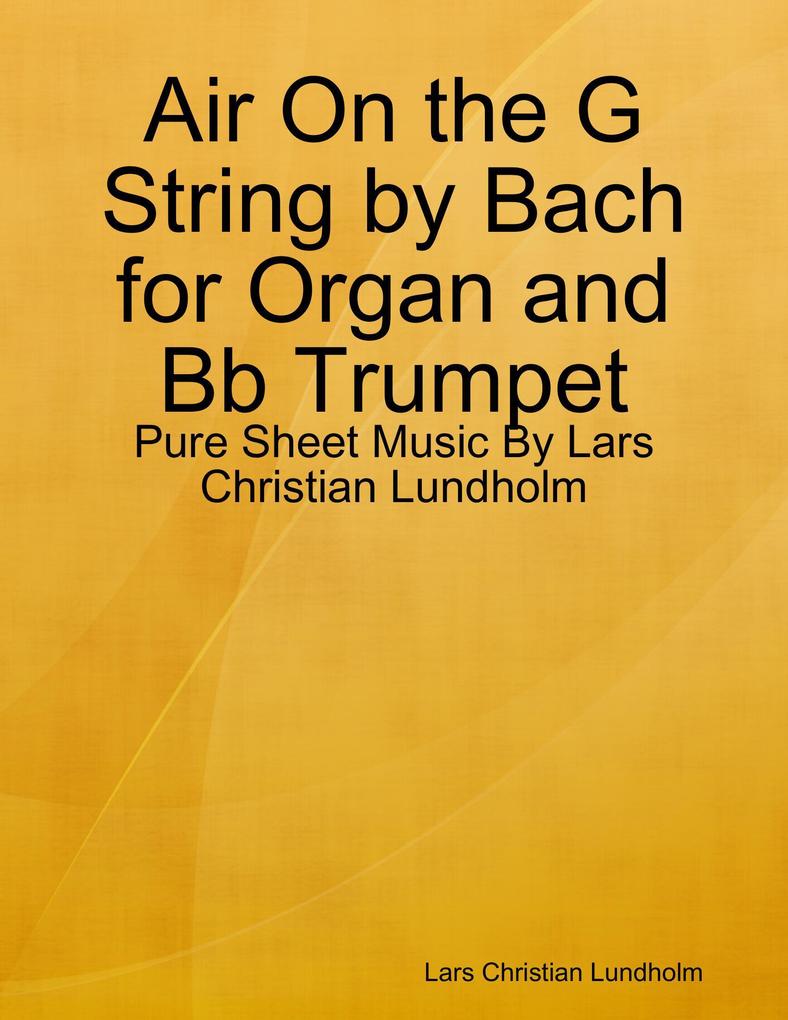Air On the G String by Bach for Organ and Bb Trumpet - Pure Sheet Music By Lars Christian Lundholm