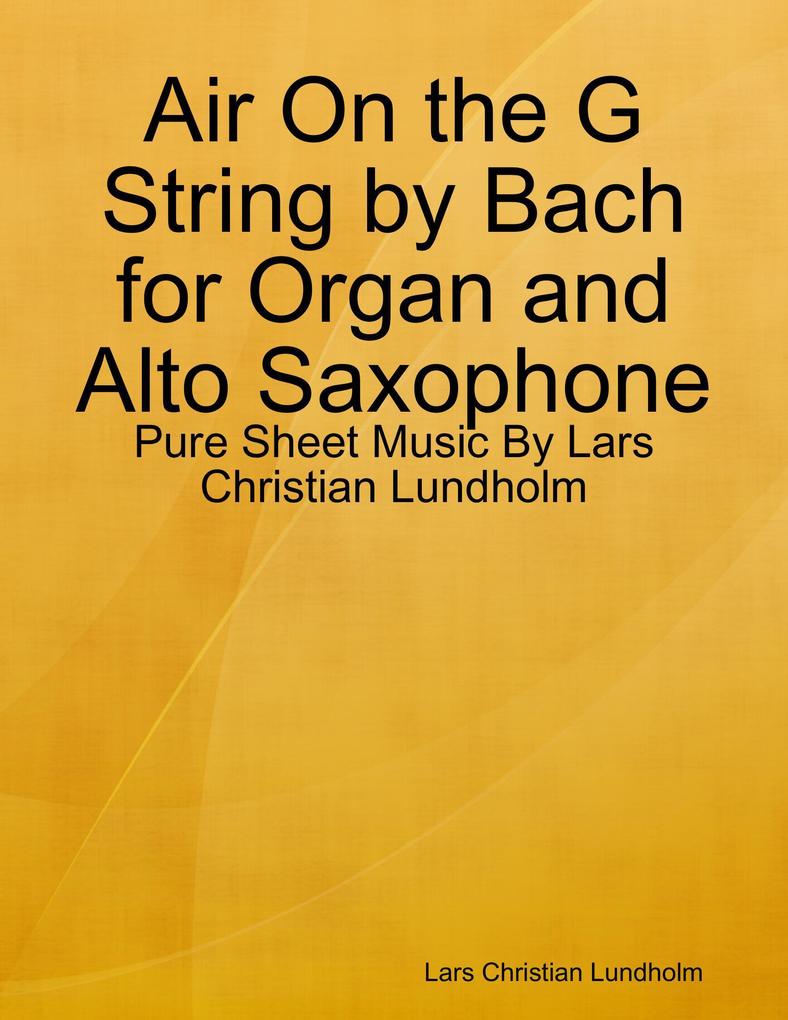 Air On the G String by Bach for Organ and Alto Saxophone - Pure Sheet Music By Lars Christian Lundholm